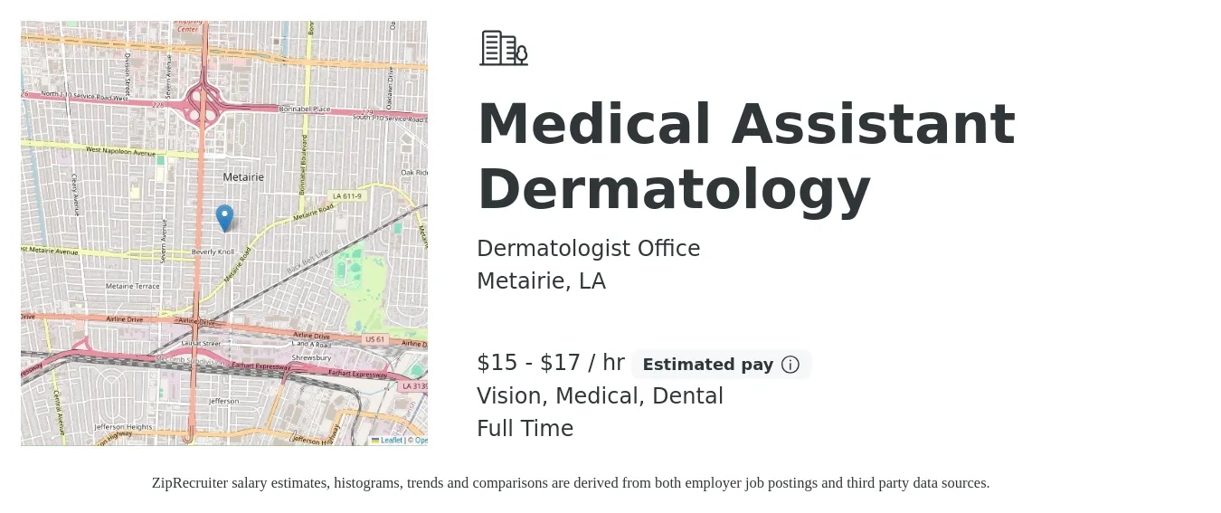 Dermatologist Office job posting for a Medical Assistant Dermatology in Metairie, LA with a salary of $16 to $18 Hourly and benefits including pto, retirement, vision, dental, and medical with a map of Metairie location.