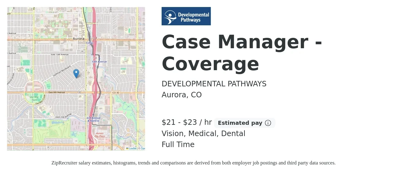 Developmental Pathways job posting for a Case Manager - Coverage in Aurora, CO with a salary of $22 to $24 Hourly and benefits including dental, life_insurance, medical, pto, retirement, and vision with a map of Aurora location.