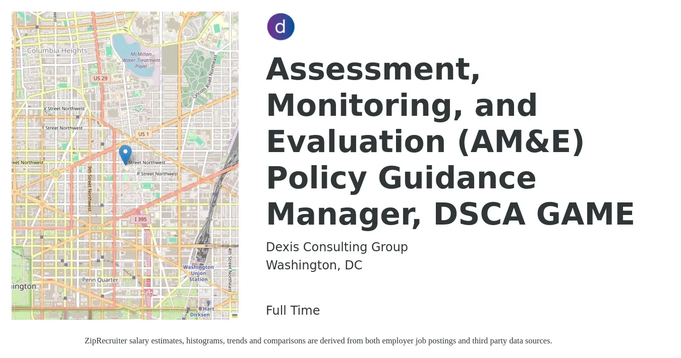 Dexis Consulting Group job posting for a Assessment, Monitoring, and Evaluation (AM&E) Policy Guidance Manager, DSCA GAME in Washington, DC with a salary of $122,300 to $131,900 Yearly with a map of Washington location.