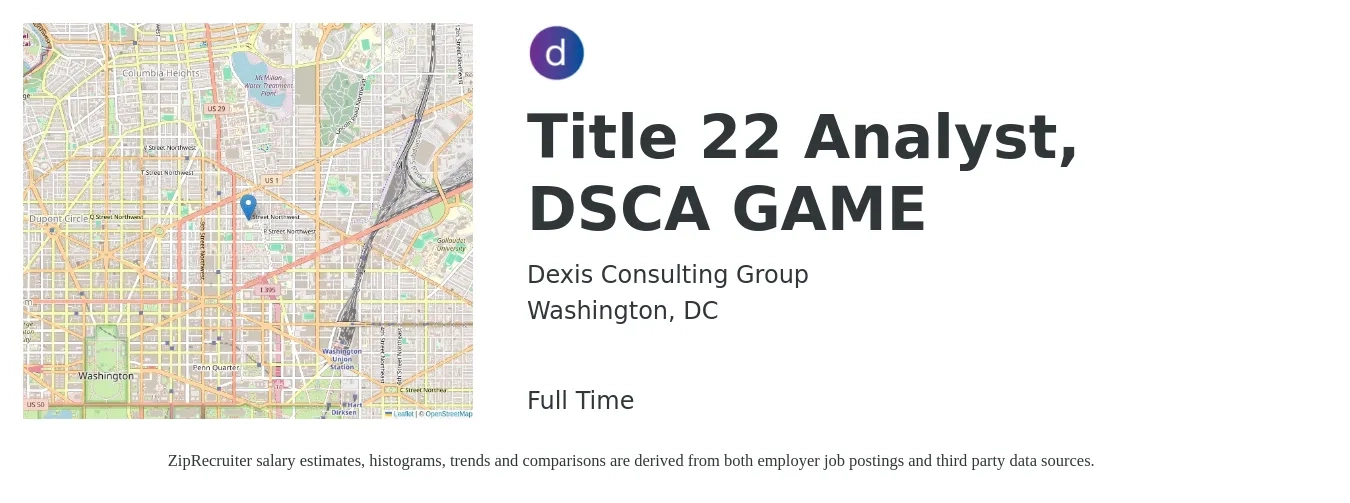 Dexis Consulting Group job posting for a Title 22 Analyst, DSCA GAME in Washington, DC with a salary of $72,500 to $112,700 Yearly with a map of Washington location.