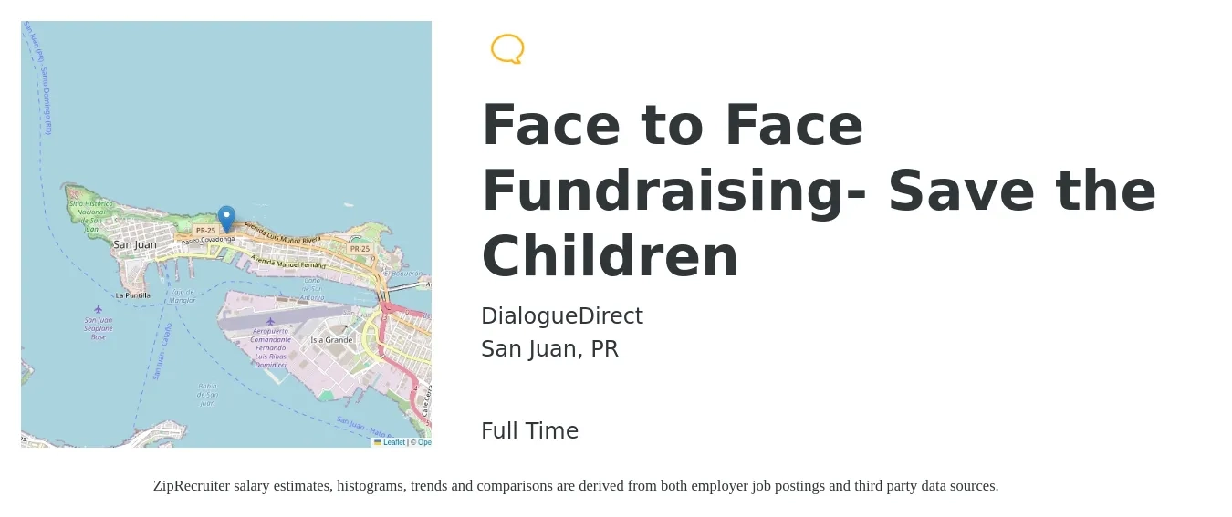 DialogueDirect job posting for a Face to Face Fundraising- Save the Children in San Juan, PR with a salary of $85,000 Yearly with a map of San Juan location.