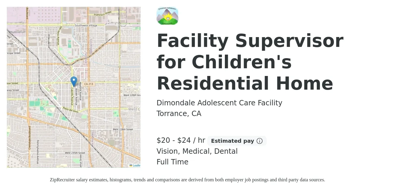 Dimondale Adolescent Care Facility job posting for a Facility Supervisor for Children's Residential Home in Torrance, CA with a salary of $21 to $25 Hourly and benefits including dental, life_insurance, medical, pto, retirement, and vision with a map of Torrance location.