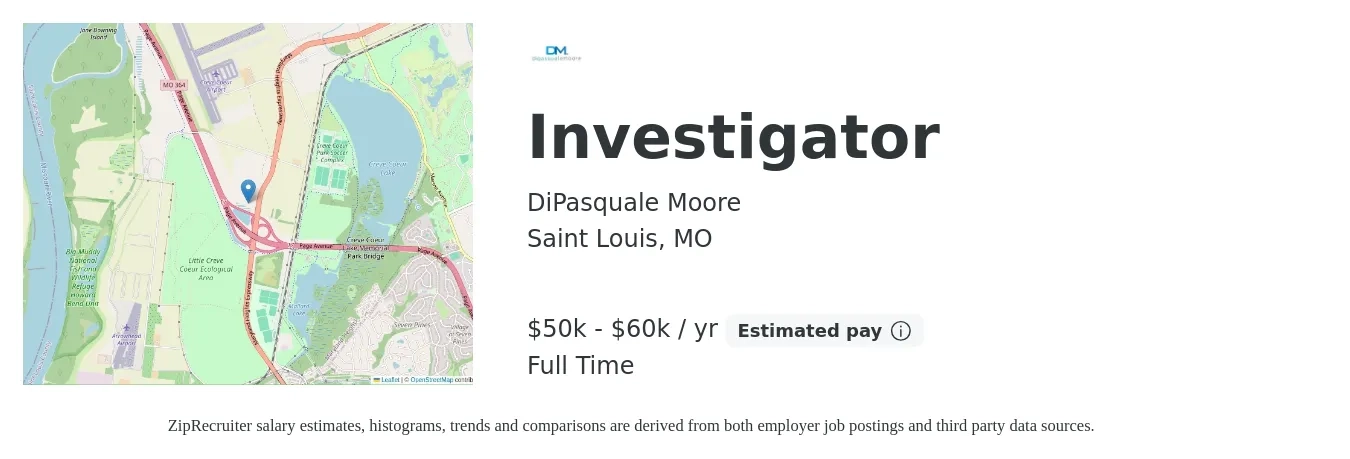 DiPasquale Moore job posting for a Investigator in Saint Louis, MO with a salary of $51,000 to $95,700 Yearly with a map of Saint Louis location.