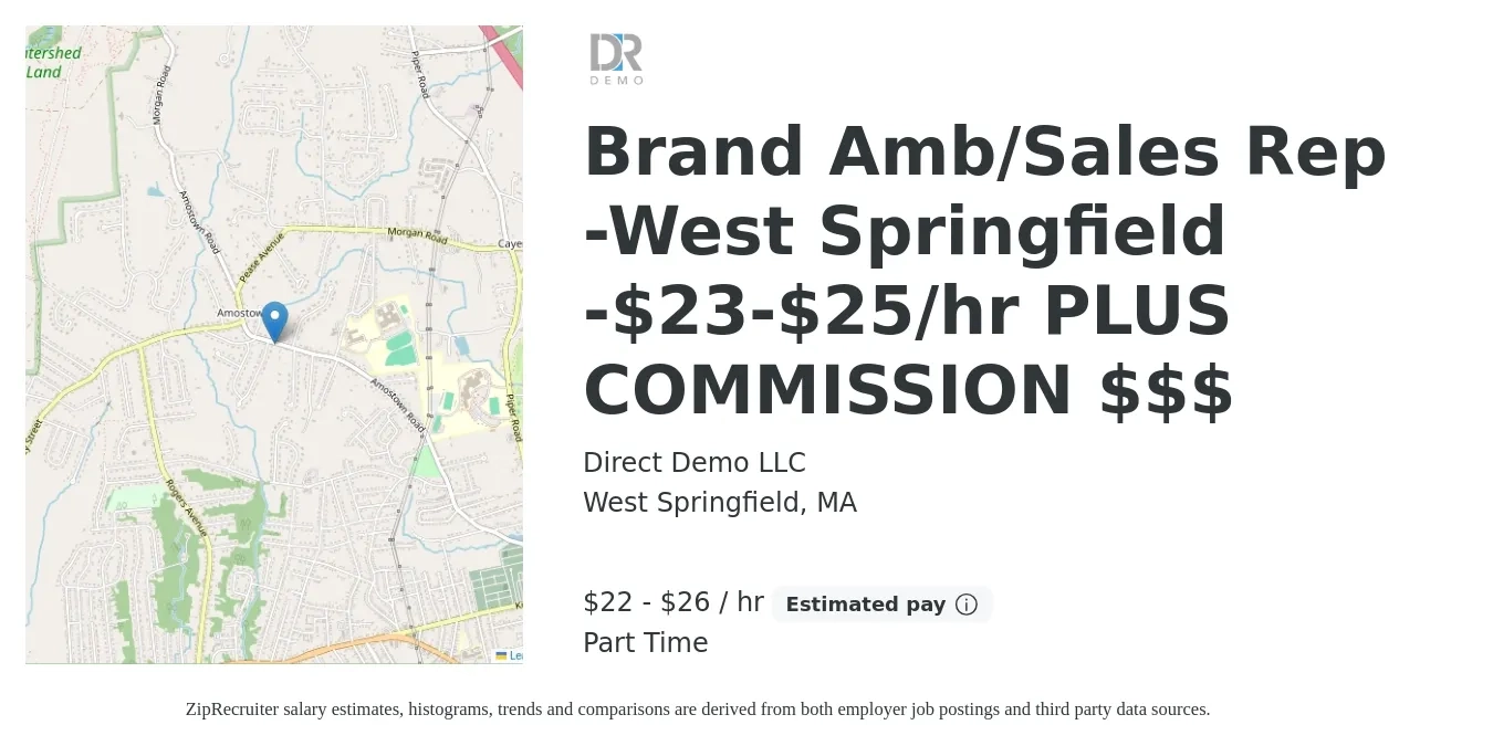 Direct Demo LLC job posting for a Brand Amb/Sales Rep -West Springfield -$23-$25/hr PLUS COMMISSION $$$ in West Springfield, MA with a salary of $23 to $28 Hourly (plus commission) with a map of West Springfield location.