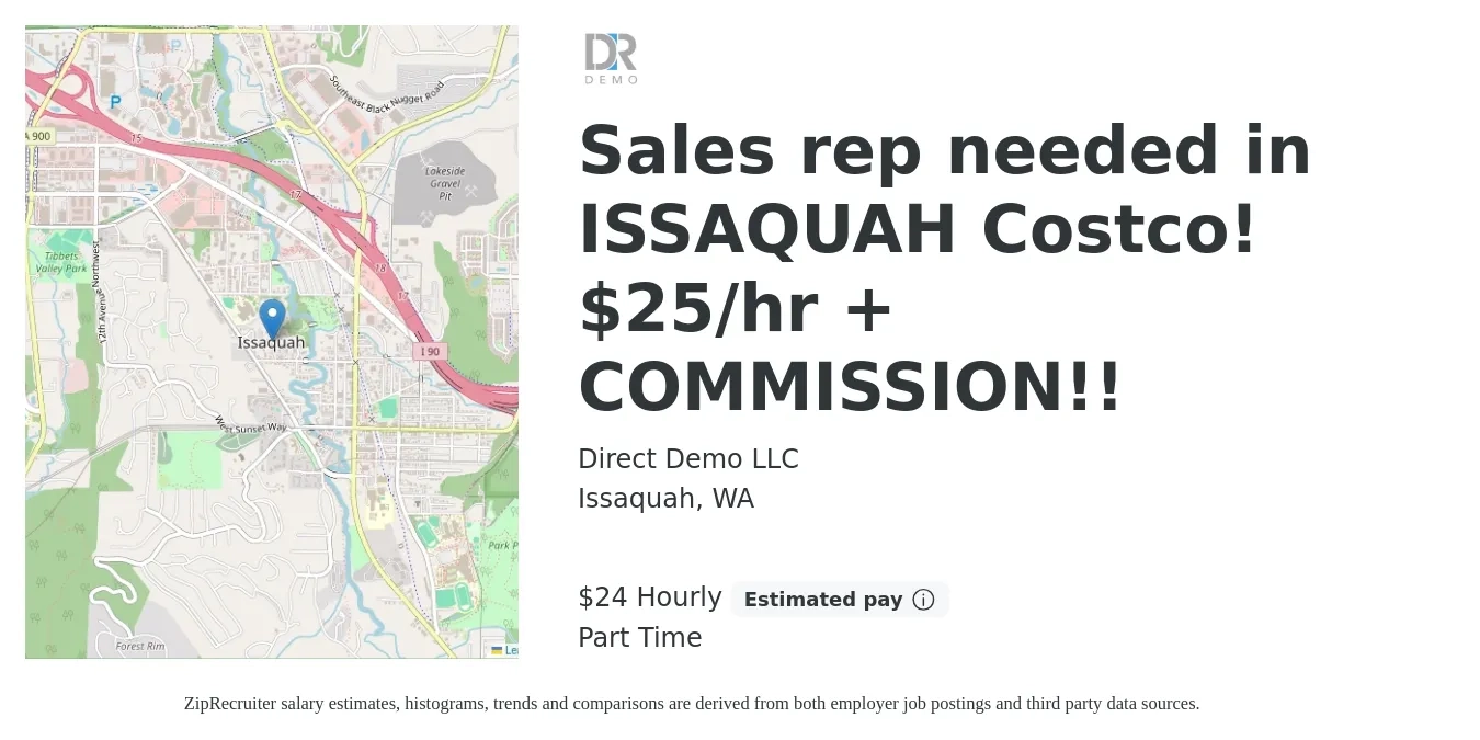 Direct Demo LLC job posting for a Sales rep needed in Issaquah Costco! $25/hr + COMMISSION!! in Issaquah, WA with a salary of $25 Hourly (plus commission) with a map of Issaquah location.