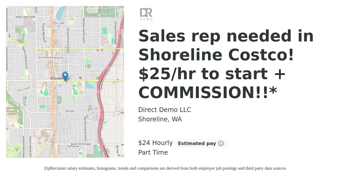Direct Demo LLC job posting for a Sales rep needed in Shoreline Costco! $25/hr to start + COMMISSION!!* in Shoreline, WA with a salary of $25 Hourly (plus commission) with a map of Shoreline location.