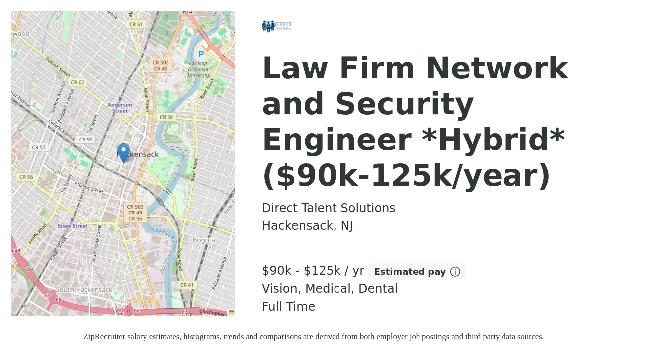 Direct Talent Solutions job posting for a Law Firm Network and Security Engineer *Hybrid* ($90k-125k/year) in Hackensack, NJ with a salary of $90,000 to $125,000 Yearly and benefits including dental, life_insurance, medical, pto, and vision with a map of Hackensack location.