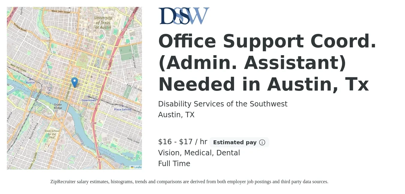 Disability Services of the Southwest job posting for a Office Support Coord. (Admin. Assistant) Needed in Austin, Tx in Austin, TX with a salary of $17 to $18 Hourly and benefits including vision, dental, life_insurance, medical, and retirement with a map of Austin location.