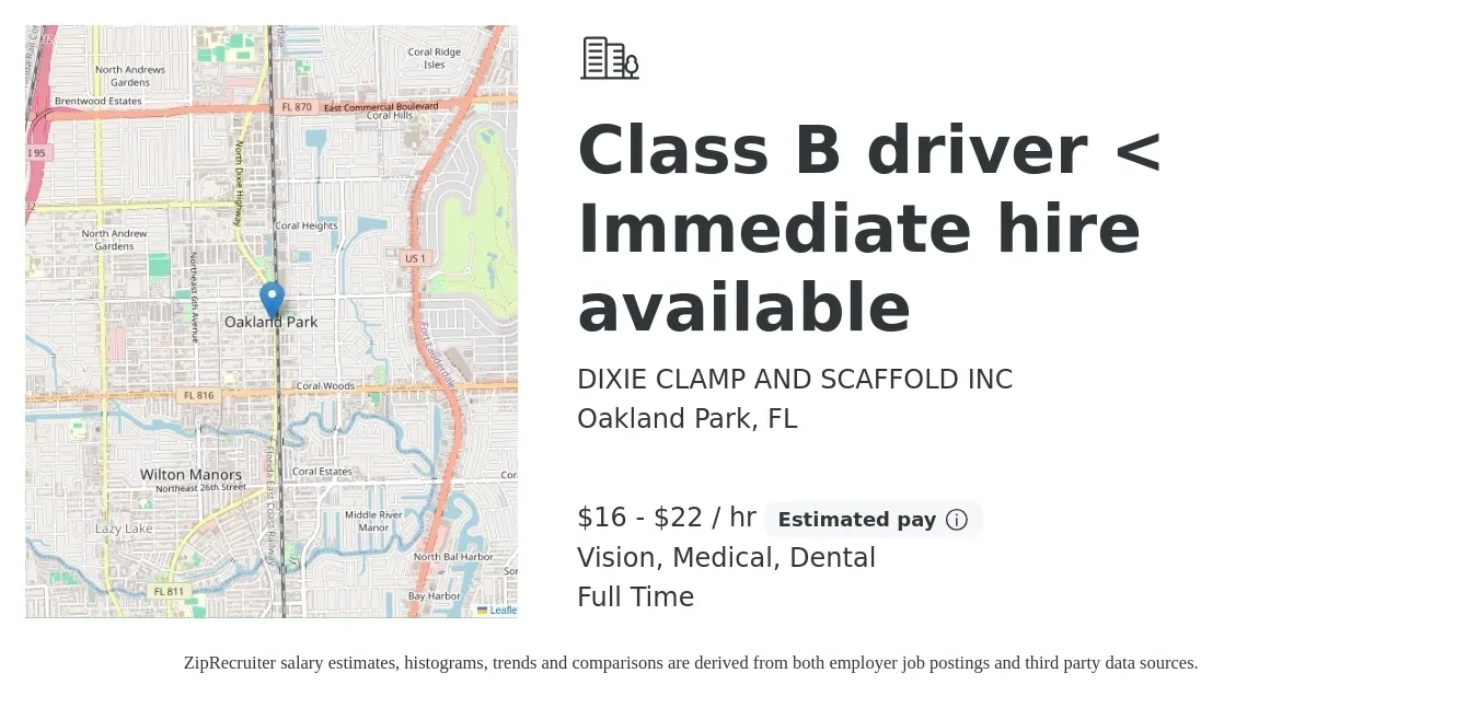 DIXIE CLAMP AND SCAFFOLD INC job posting for a Class B driver < Immediate hire available in Oakland Park, FL with a salary of $17 to $23 Hourly and benefits including dental, medical, and vision with a map of Oakland Park location.