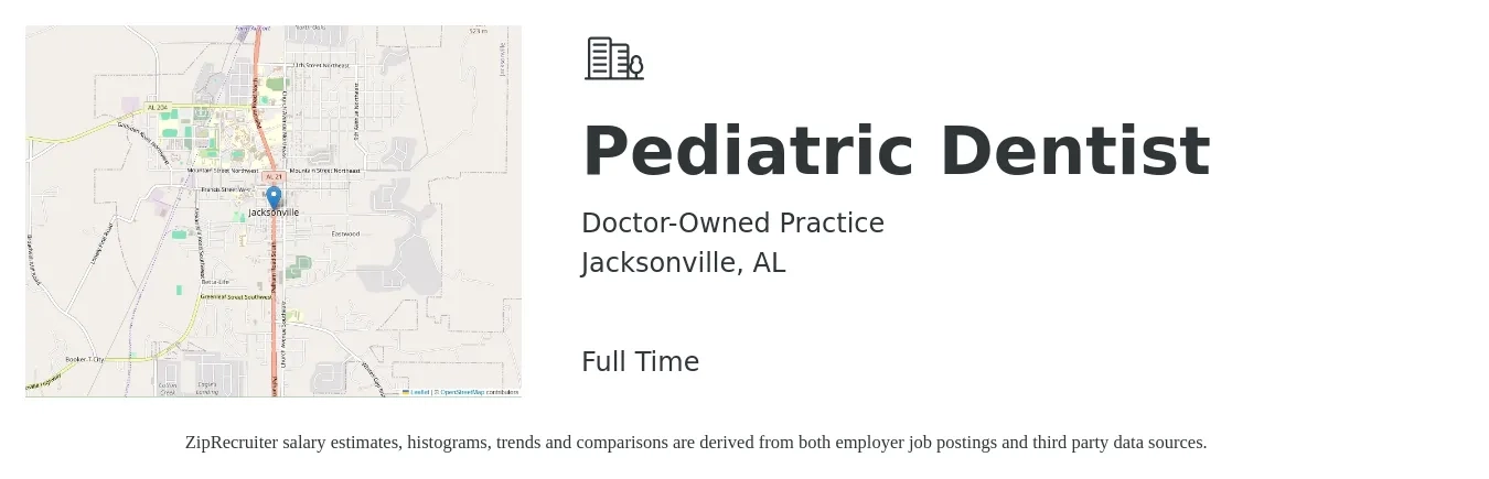 Doctor-Owned Practice job posting for a Pediatric Dentist in Jacksonville, AL with a salary of $218,900 to $305,100 Yearly with a map of Jacksonville location.
