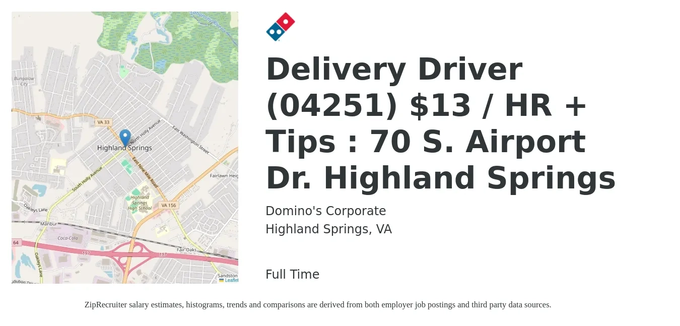 Domino's Corporate job posting for a Delivery Driver (04251) $13 / HR + Tips : 70 S. Airport Dr. Highland Springs in Highland Springs, VA with a salary of $13 Hourly with a map of Highland Springs location.