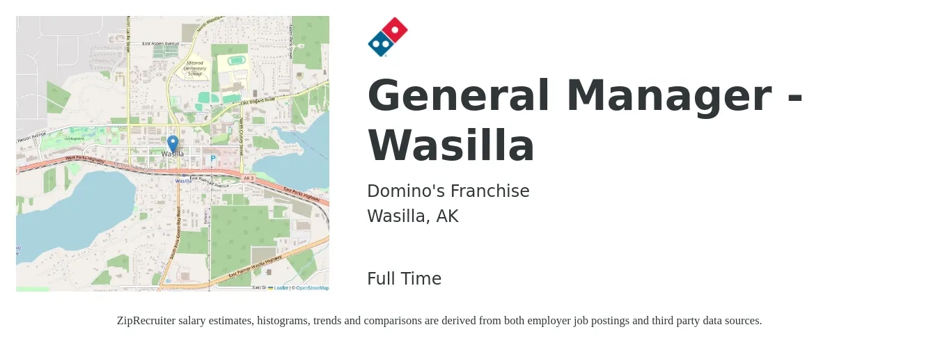 Domino's Franchise job posting for a General Manager - Wasilla in Wasilla, AK with a salary of $48,900 to $73,100 Yearly with a map of Wasilla location.
