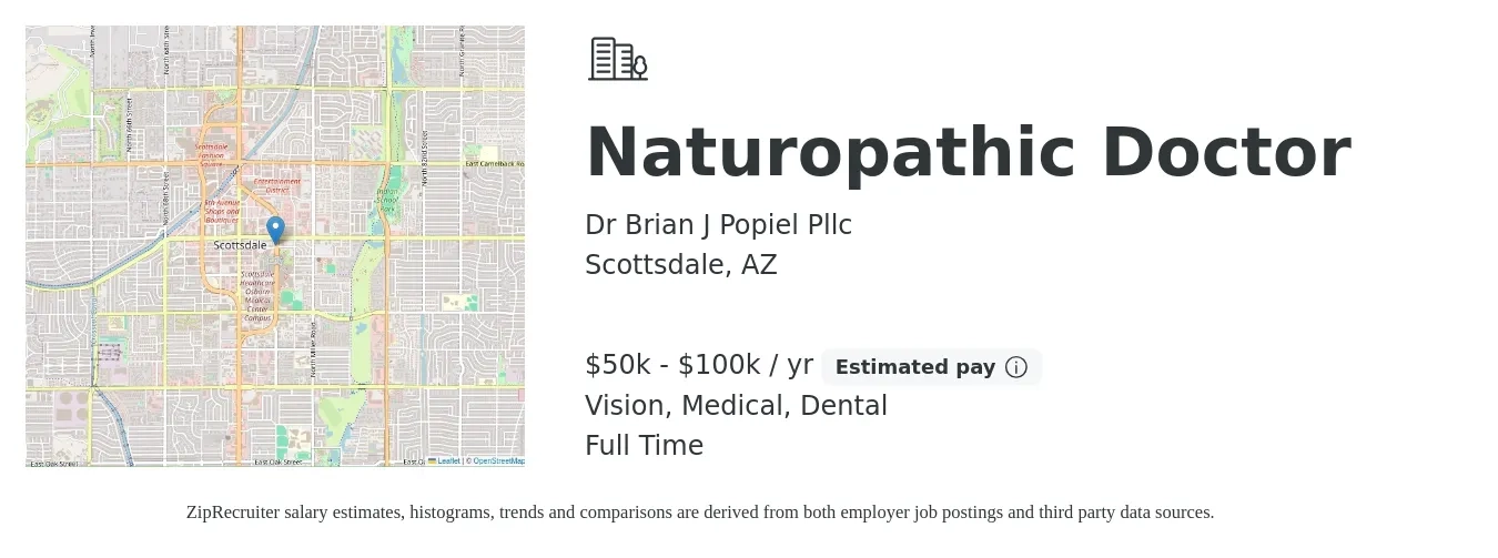 Dr Brian J Popiel Pllc job posting for a Naturopathic Doctor in Scottsdale, AZ with a salary of $50,000 to $100,000 Yearly (plus commission) and benefits including vision, dental, medical, and pto with a map of Scottsdale location.