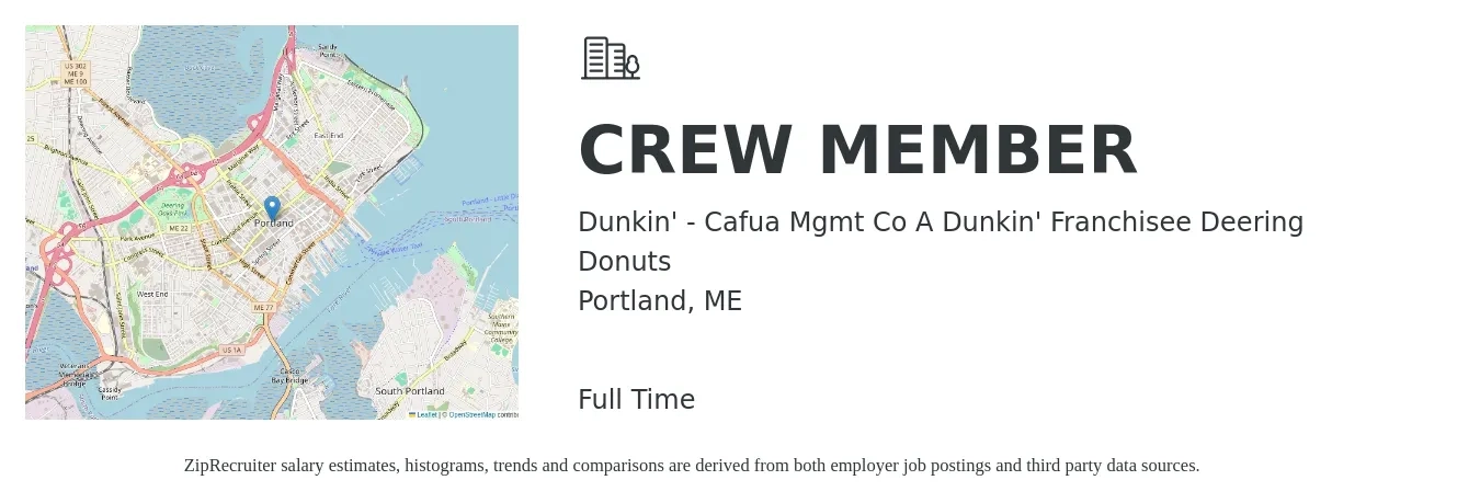 Dunkin' - Cafua Mgmt Co A Dunkin' Franchisee Deering Donuts job posting for a CREW MEMBER in Portland, ME with a salary of $12 to $16 Hourly with a map of Portland location.