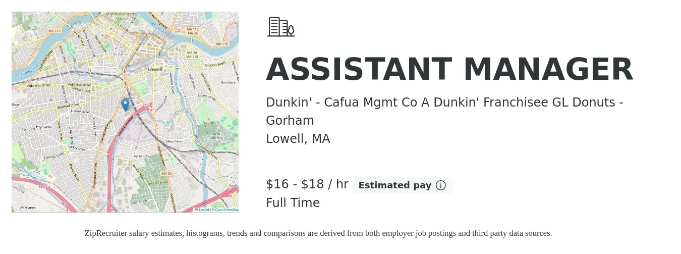 Dunkin' - Cafua Mgmt Co A Dunkin' Franchisee GL Donuts -Gorham job posting for a ASSISTANT MANAGER in Lowell, MA with a salary of $18 to $19 Hourly with a map of Lowell location.
