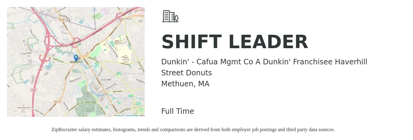 Dunkin' - Cafua Mgmt Co A Dunkin' Franchisee Haverhill Street Donuts job posting for a SHIFT LEADER in Methuen, MA with a salary of $14 to $18 Hourly with a map of Methuen location.