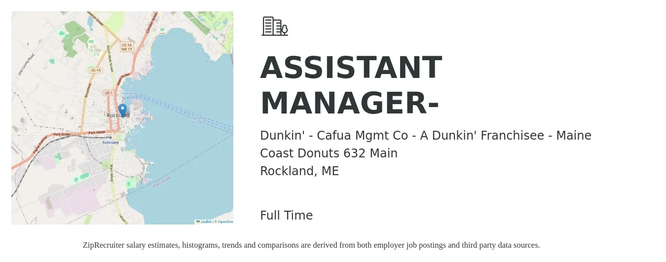 Dunkin' - Cafua Mgmt Co - A Dunkin' Franchisee - Maine Coast Donuts 632 Main job posting for a ASSISTANT MANAGER- in Rockland, ME with a salary of $17 to $25 Hourly with a map of Rockland location.