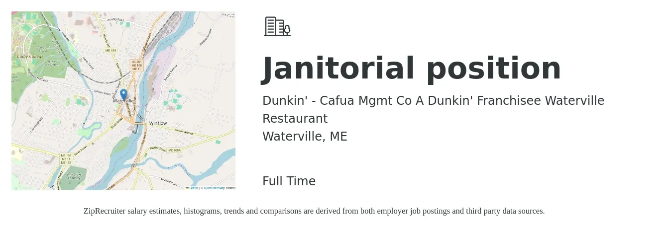 Dunkin' - Cafua Mgmt Co A Dunkin' Franchisee Waterville Restaurant job posting for a Janitorial position in Waterville, ME with a salary of $15 to $20 Hourly with a map of Waterville location.
