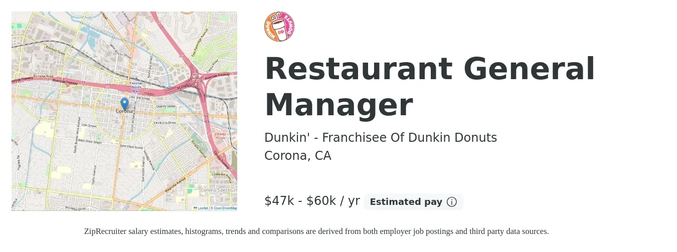 Dunkin' - Franchisee Of Dunkin Donuts job posting for a Restaurant General Manager in Corona, CA with a salary of $47,500 to $60,000 Yearly with a map of Corona location.