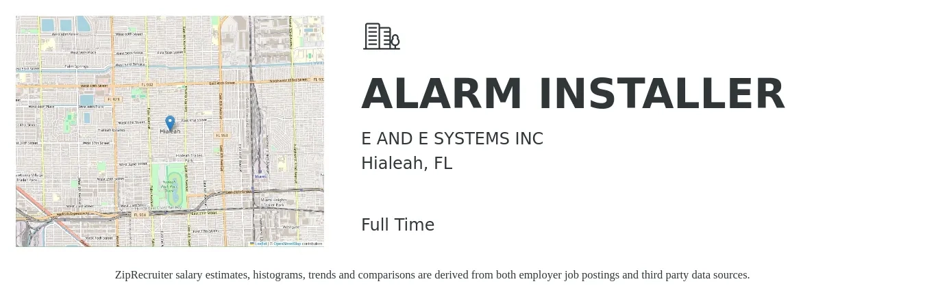 E AND E SYSTEMS INC job posting for a ALARM INSTALLER in Hialeah, FL with a salary of $37,100 to $53,400 Yearly with a map of Hialeah location.