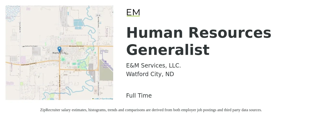 E&M Services, LLC. job posting for a Human Resources Generalist in Watford City, ND with a salary of $50,800 to $72,200 Yearly with a map of Watford City location.