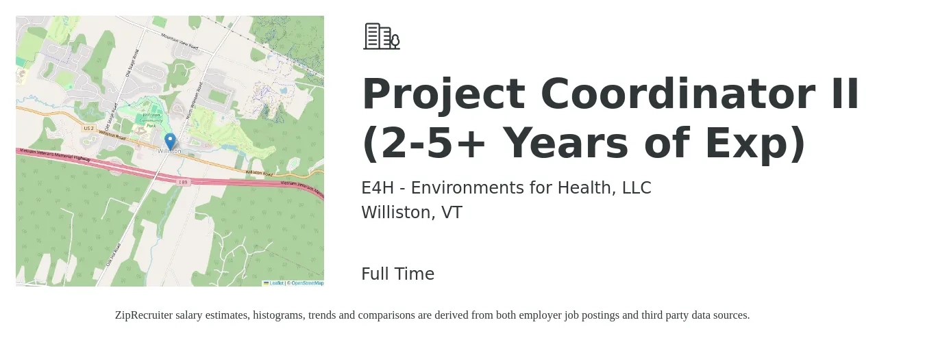 E4H - Environments for Health, LLC job posting for a Project Coordinator II (2-5+ Years of Exp) in Williston, VT with a salary of $24 to $36 Hourly with a map of Williston location.
