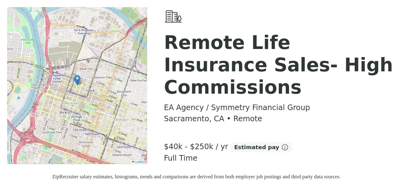 EA Agency / Symmetry Financial Group job posting for a Remote Life Insurance Sales- High Commissions in Sacramento, CA with a salary of $40,000 to $250,000 Yearly with a map of Sacramento location.