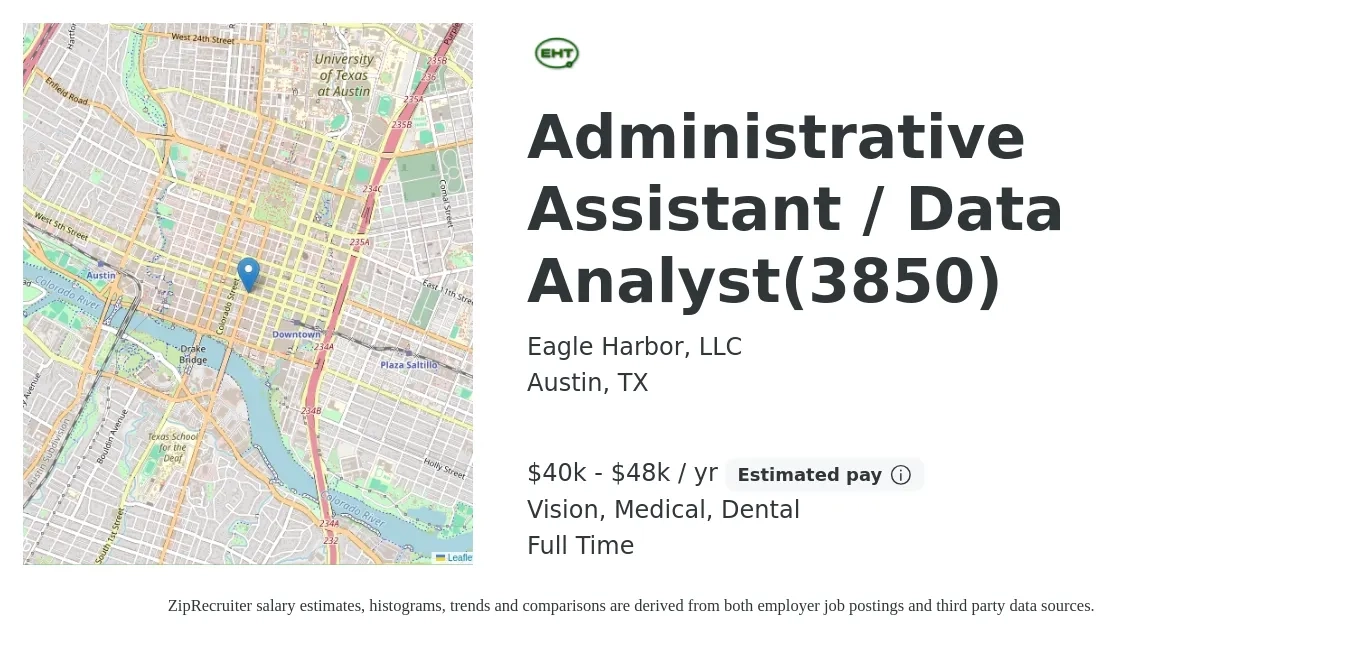 Eagle Harbor, LLC job posting for a Administrative Assistant / Data Analyst(3850) in Austin, TX with a salary of $40,000 to $48,000 Yearly and benefits including life_insurance, medical, retirement, vision, and dental with a map of Austin location.