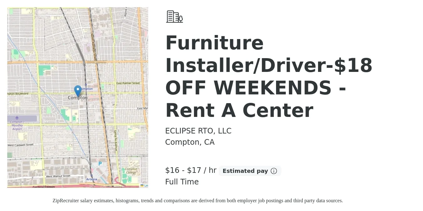 ECLIPSE RTO, LLC job posting for a Furniture Installer/Driver-$18 OFF WEEKENDS - Rent A Center in Compton, CA with a salary of $17 to $18 Hourly with a map of Compton location.