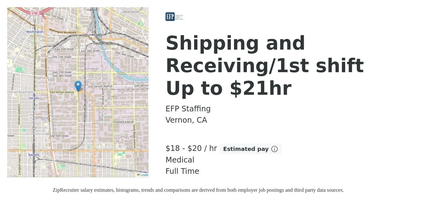 EFP Staffing job posting for a Shipping and Receiving/1st shift Up to $21hr in Vernon, CA with a salary of $19 to $21 Hourly and benefits including medical with a map of Vernon location.