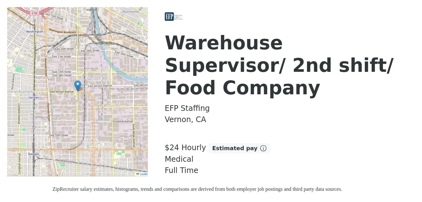 EFP Staffing job posting for a Warehouse Supervisor/ 2nd shift/ Food Company in Vernon, CA with a salary of $25 Hourly and benefits including medical with a map of Vernon location.