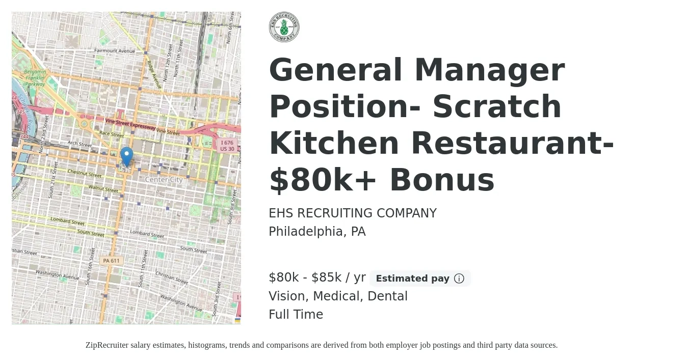 EHS RECRUITING COMPANY job posting for a General Manager Position- Scratch Kitchen Restaurant- $80k+ Bonus in Philadelphia, PA with a salary of $80,000 to $85,000 Yearly and benefits including vision, dental, life_insurance, medical, and pto with a map of Philadelphia location.
