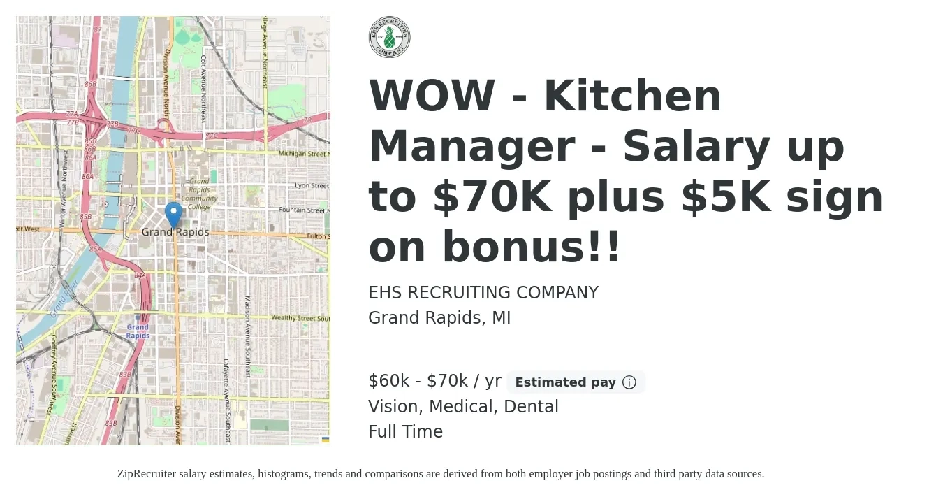 EHS RECRUITING COMPANY job posting for a WOW - Kitchen Manager - Salary up to $70K plus $5K sign on bonus!! in Grand Rapids, MI with a salary of $60,000 to $70,000 Yearly and benefits including dental, life_insurance, medical, retirement, and vision with a map of Grand Rapids location.