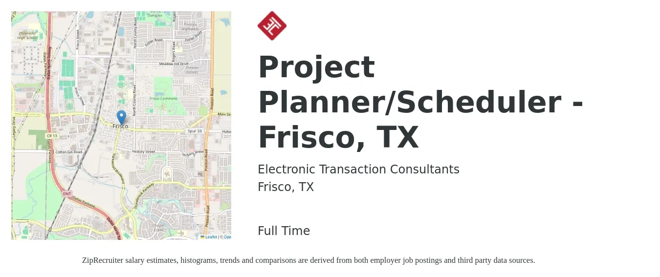 Electronic Transaction Consultants job posting for a Project Planner/Scheduler - Frisco, TX in Frisco, TX with a salary of $91,400 to $134,100 Yearly with a map of Frisco location.
