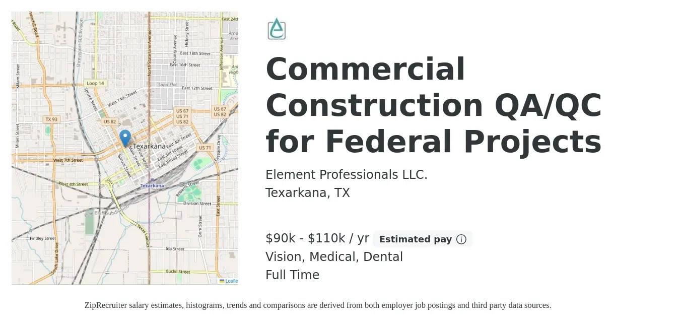 Element Professionals LLC. job posting for a Commercial Construction QA/QC for Federal Projects in Texarkana, TX with a salary of $90,000 to $110,000 Yearly and benefits including retirement, vision, dental, life_insurance, and medical with a map of Texarkana location.