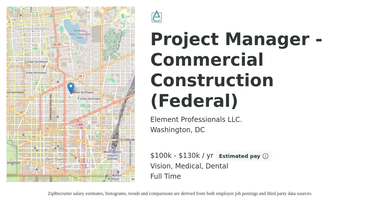 Element Professionals LLC. job posting for a Project Manager - Commercial Construction (Federal) in Washington, DC with a salary of $85,000 to $130,000 Yearly and benefits including retirement, vision, dental, life_insurance, and medical with a map of Washington location.