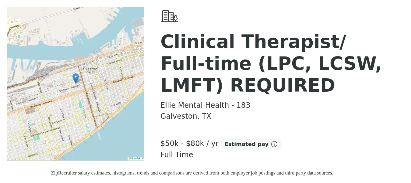 Ellie Mental Health - 183 job posting for a Clinical Therapist/ Full-time (LPC, LCSW, LMFT) REQUIRED in Galveston, TX with a salary of $50,000 to $80,000 Yearly with a map of Galveston location.
