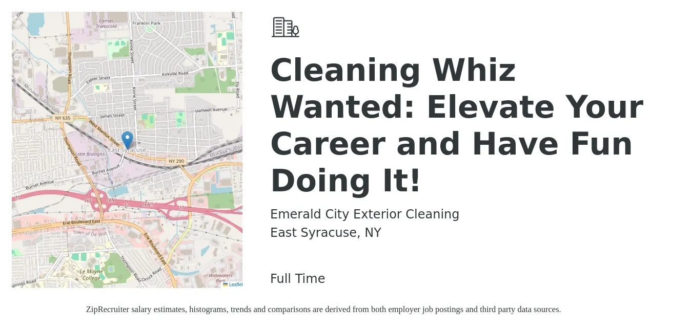 Emerald City Exterior Cleaning job posting for a Cleaning Whiz Wanted: Elevate Your Career and Have Fun Doing It! in East Syracuse, NY with a salary of $680 to $1,040 Weekly with a map of East Syracuse location.