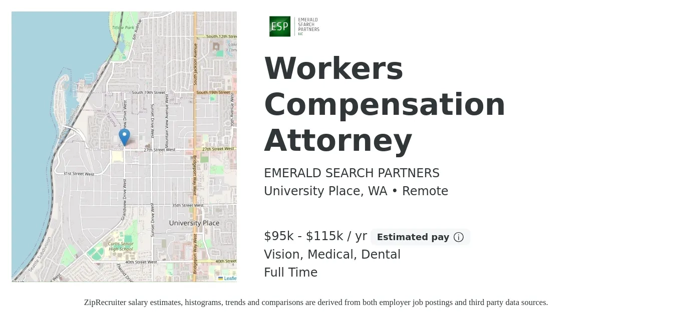 EMERALD SEARCH PARTNERS job posting for a Workers Compensation Attorney in University Place, WA with a salary of $100,000 to $115,000 Yearly and benefits including pto, retirement, vision, dental, life_insurance, and medical with a map of University Place location.