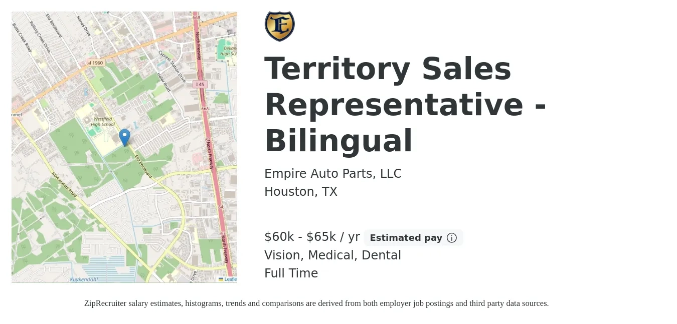 Empire Auto Parts, LLC job posting for a Territory Sales Representative - Bilingual in Houston, TX with a salary of $60,000 to $65,000 Yearly and benefits including pto, retirement, vision, dental, life_insurance, and medical with a map of Houston location.