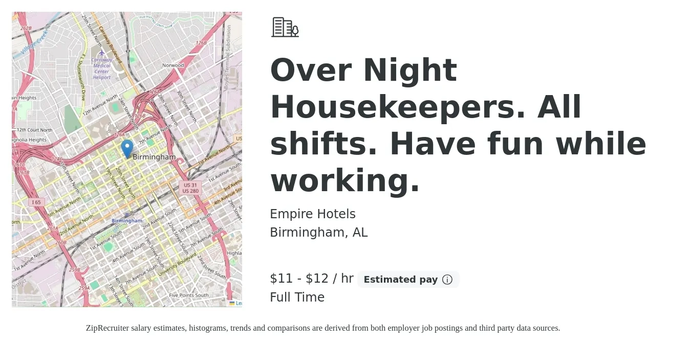 Empire Hotels job posting for a Over Night Housekeepers. All shifts. Have fun while working. in Birmingham, AL with a salary of $12 to $13 Hourly with a map of Birmingham location.
