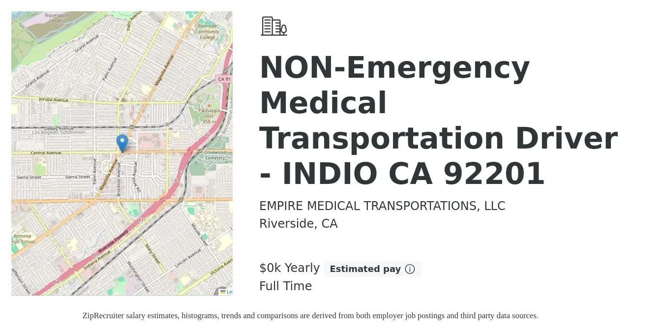 EMPIRE MEDICAL TRANSPORTATIONS, LLC job posting for a NON-Emergency Medical Transportation Driver - INDIO CA 92201 in Riverside, CA with a salary of $16 to $18 Yearly with a map of Riverside location.