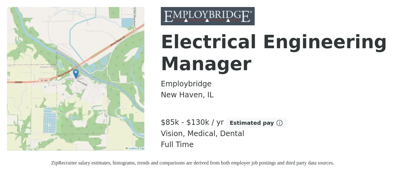 Employbridge job posting for a Electrical Engineering Manager in New Haven, IL with a salary of $85,000 to $130,000 Yearly and benefits including pto, retirement, vision, dental, life_insurance, and medical with a map of New Haven location.