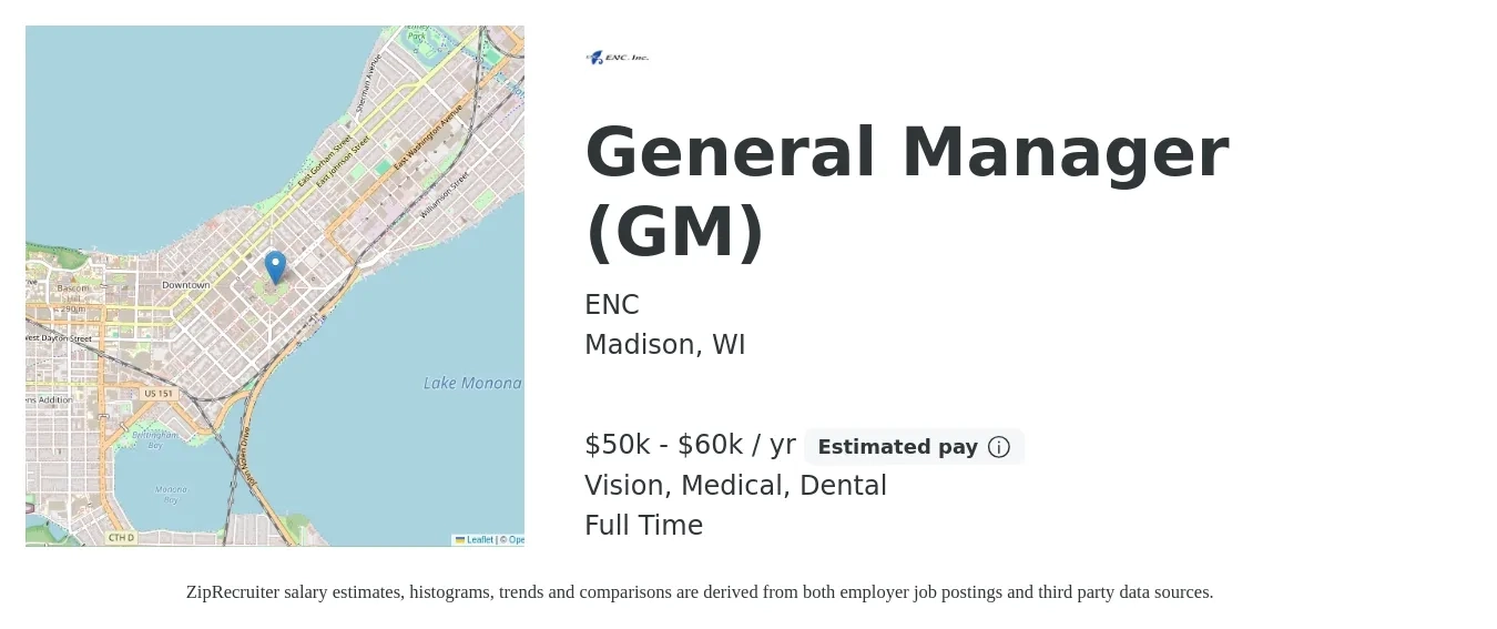 ENC job posting for a General Manager (GM) in Madison, WI with a salary of $50,000 to $60,000 Yearly and benefits including vision, dental, medical, pto, and retirement with a map of Madison location.