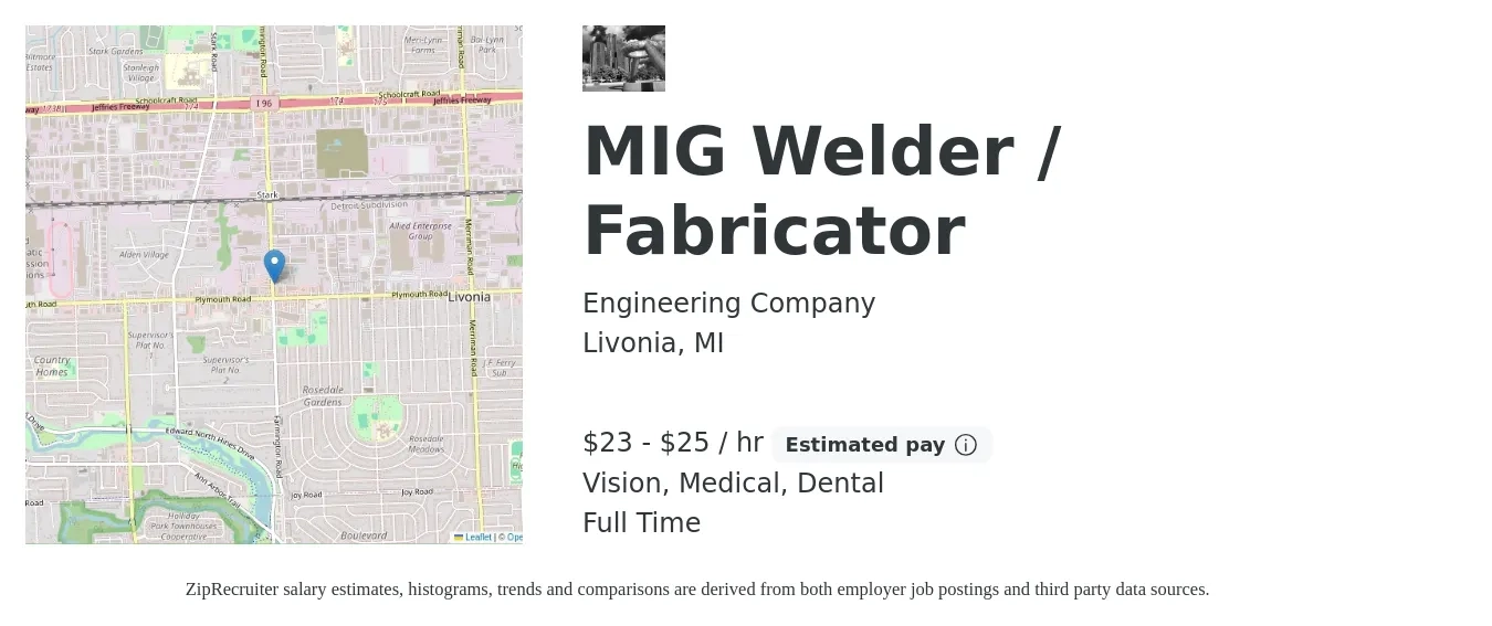 Engineering Company job posting for a MIG Welder / Fabricator in Livonia, MI with a salary of $24 to $27 Hourly and benefits including retirement, vision, dental, life_insurance, medical, and pto with a map of Livonia location.