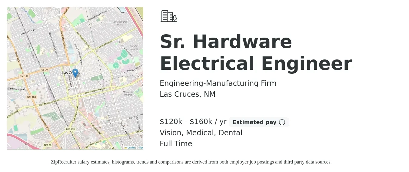 Engineering-Manufacturing Firm job posting for a Sr. Hardware Electrical Engineer in Las Cruces, NM with a salary of $120,000 to $160,000 Yearly and benefits including medical, pto, retirement, vision, dental, and life_insurance with a map of Las Cruces location.
