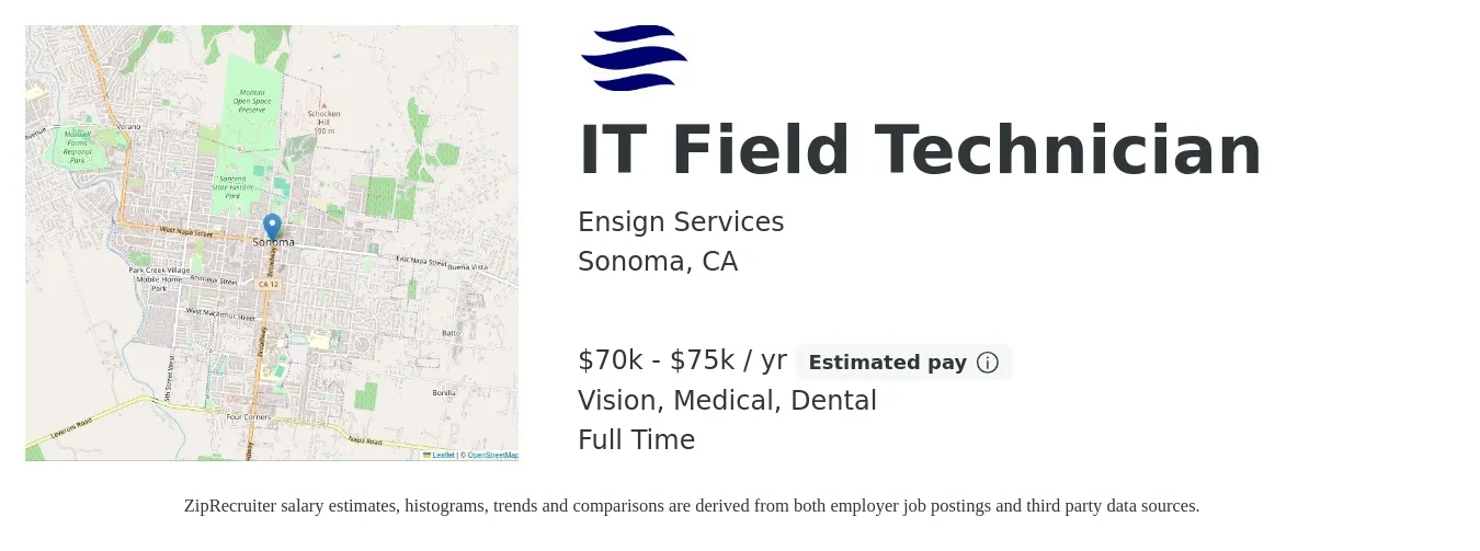 Ensign Services job posting for a IT Field Technician in Sonoma, CA with a salary of $70,000 to $75,000 Yearly and benefits including life_insurance, medical, pto, retirement, vision, and dental with a map of Sonoma location.