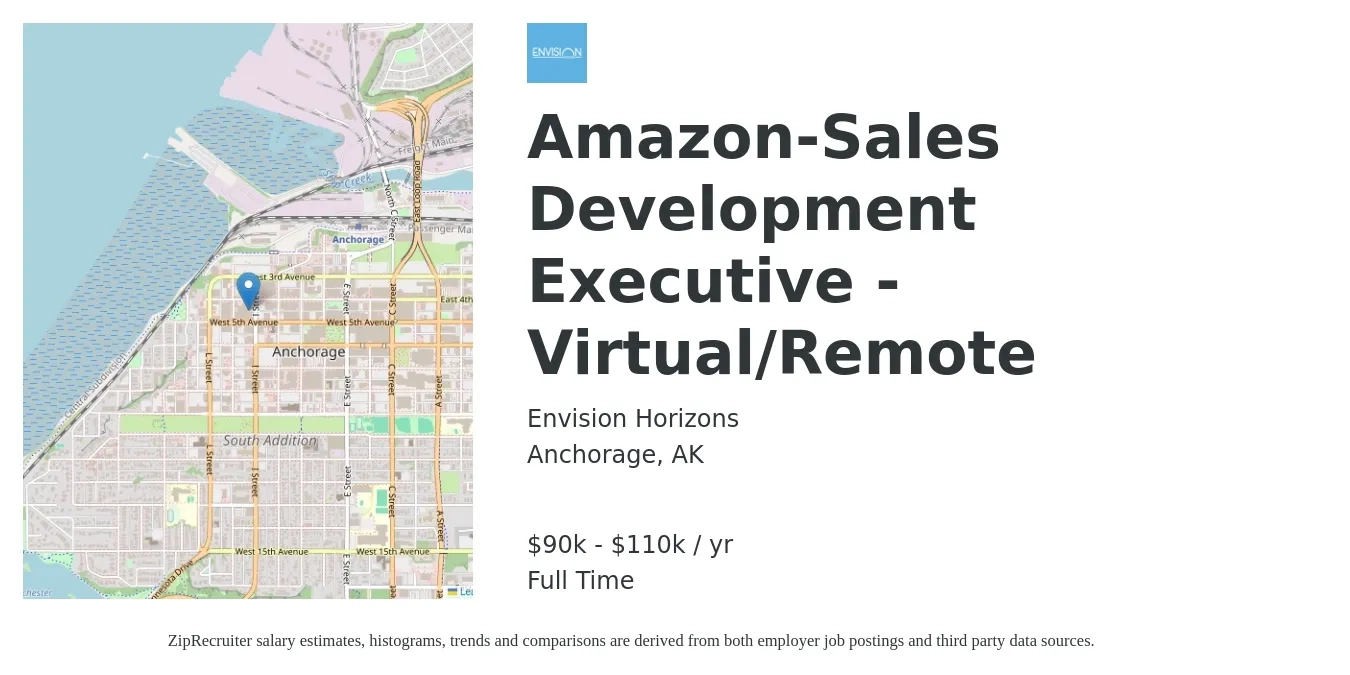 Envision Horizons job posting for a Amazon-Sales Development Executive - Virtual/Remote in Anchorage, AK with a salary of $90,000 to $110,000 Yearly with a map of Anchorage location.