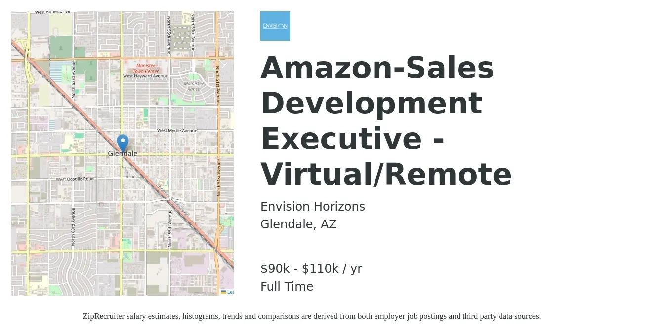 Envision Horizons job posting for a Amazon-Sales Development Executive - Virtual/Remote in Glendale, AZ with a salary of $90,000 to $110,000 Yearly with a map of Glendale location.