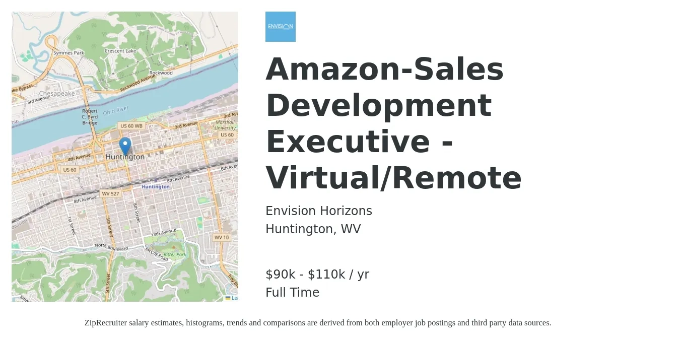 Envision Horizons job posting for a Amazon-Sales Development Executive - Virtual/Remote in Huntington, WV with a salary of $90,000 to $110,000 Yearly with a map of Huntington location.
